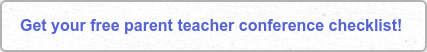 Get your free parent teacher conference checklist! 