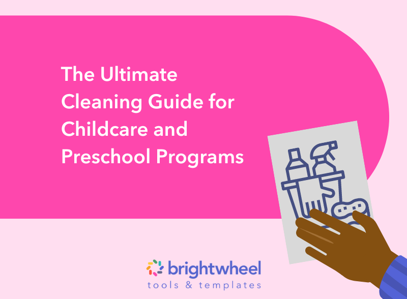 The Ultimate Cleaning Guide - brightwheel